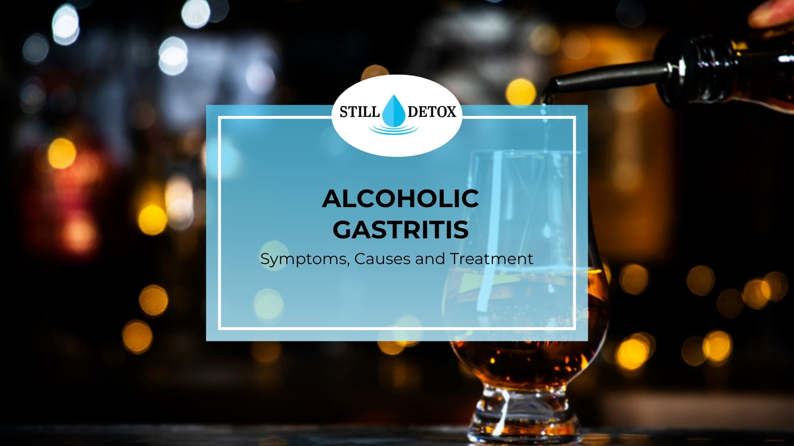 Alcoholic gastritis symptoms, causes and treatment title card over liquor being poured into a glass