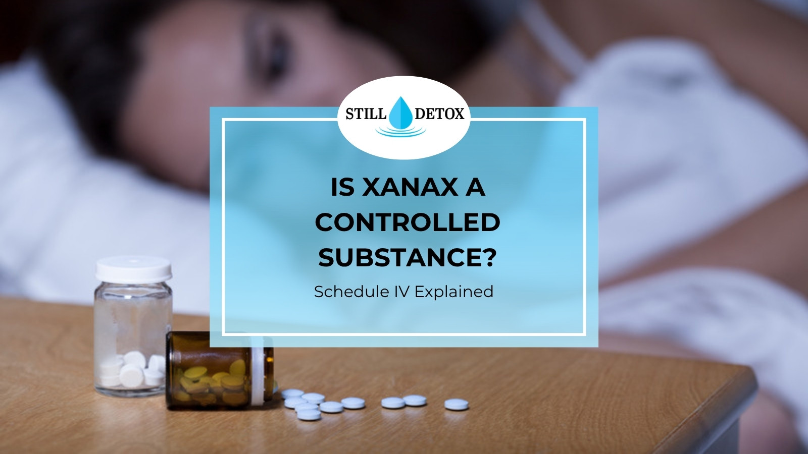 Is Xanax a controlled substance title card over prescription pill bottles on a nightstand