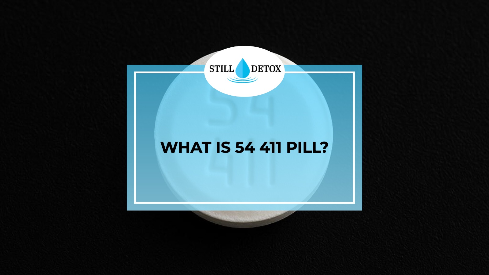 What is 54 411 Pill? title card from Still Detox
