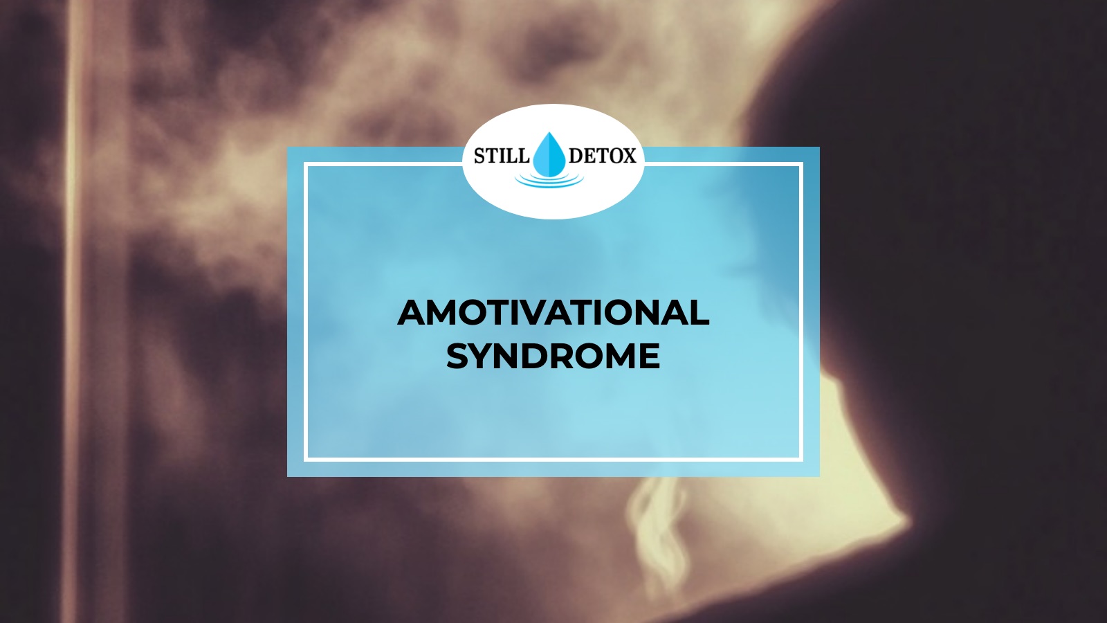 Amotivational Syndrome title card from Still Detox