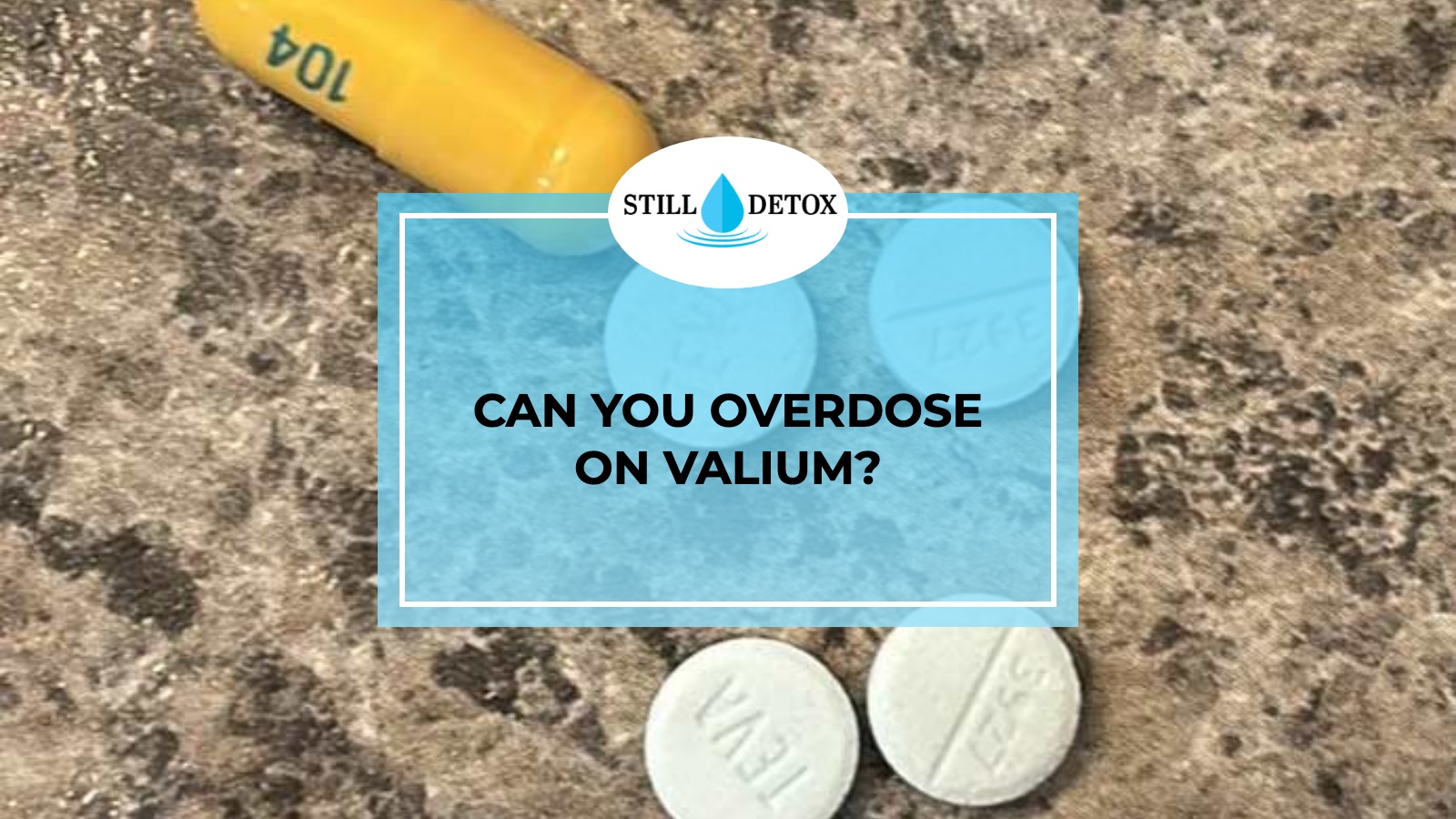 Can you overdose on Valium? title card from Still Detox
