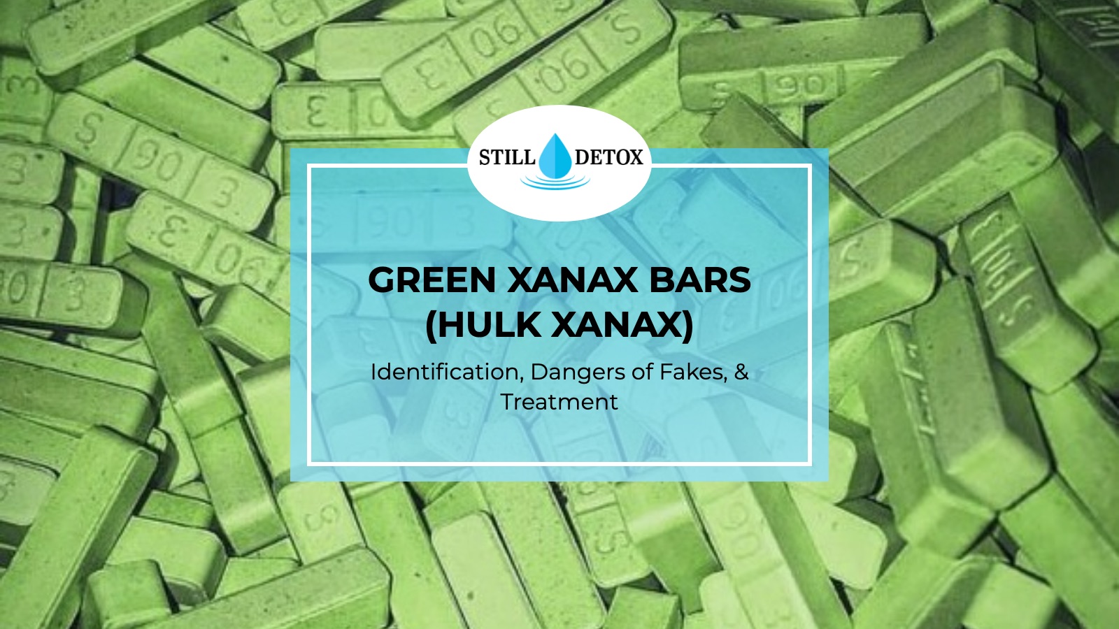 Green Xanax Bars (Hulk Xanax): Identification, Dangers of Fakes, & Treatment title card from Still Detox