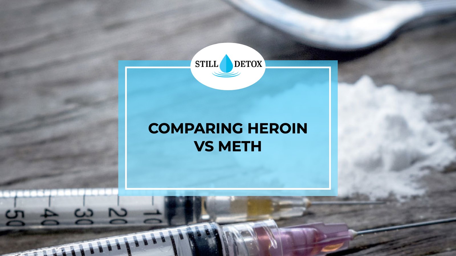 Comparing Heroin vs Meth title card from Still Detox