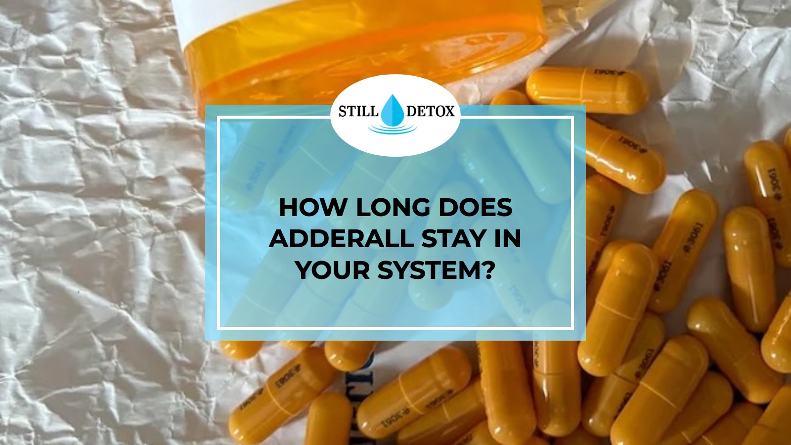How Long Does Adderall Stay In Your System? title card from Still Detox