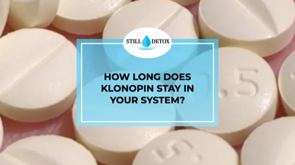 How Long Does Klonopin Stay In Your System?