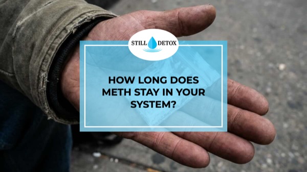 How Long Does Meth Stay In Your System?