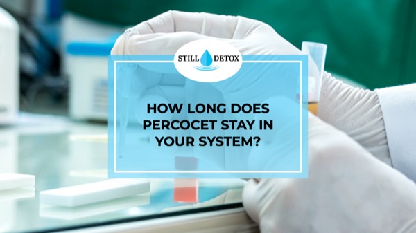 How Long Does Percocet Stay In Your System?