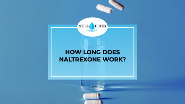 How Long Does Naltrexone Work?