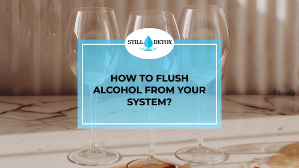 How To Flush Alcohol from Your System?