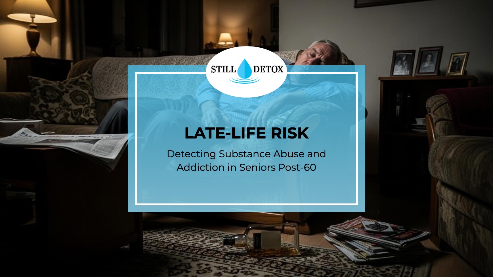 Late-Life Risk: Detecting Substance Abuse and Addiction in Seniors Post-60 title card from Still Detox