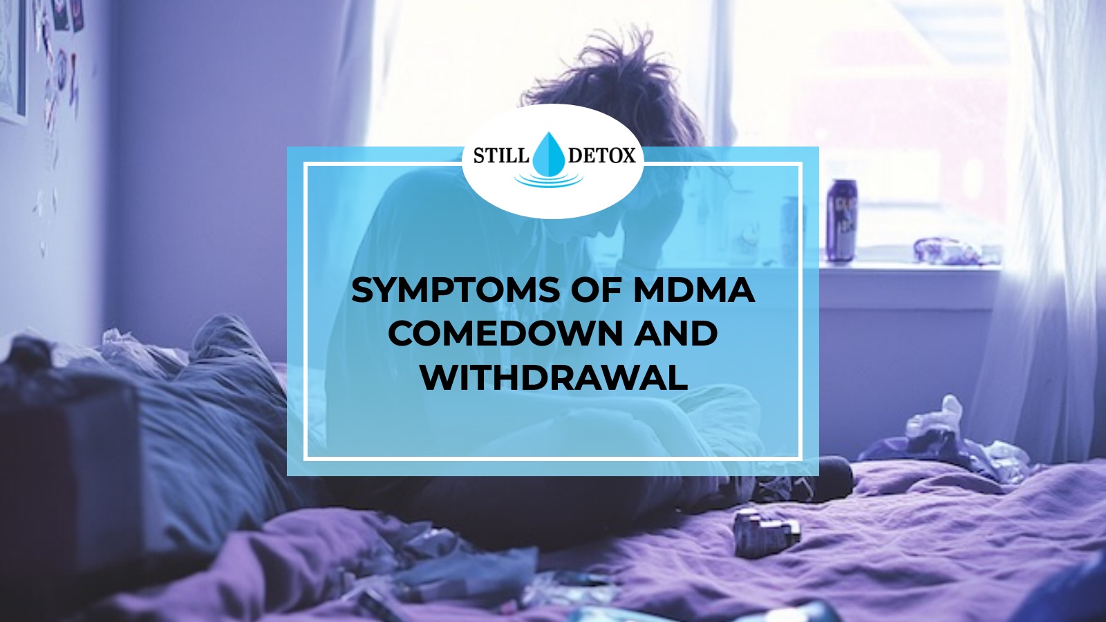 Symptoms of MDMA Comedown and Withdrawal title card from Still Detox