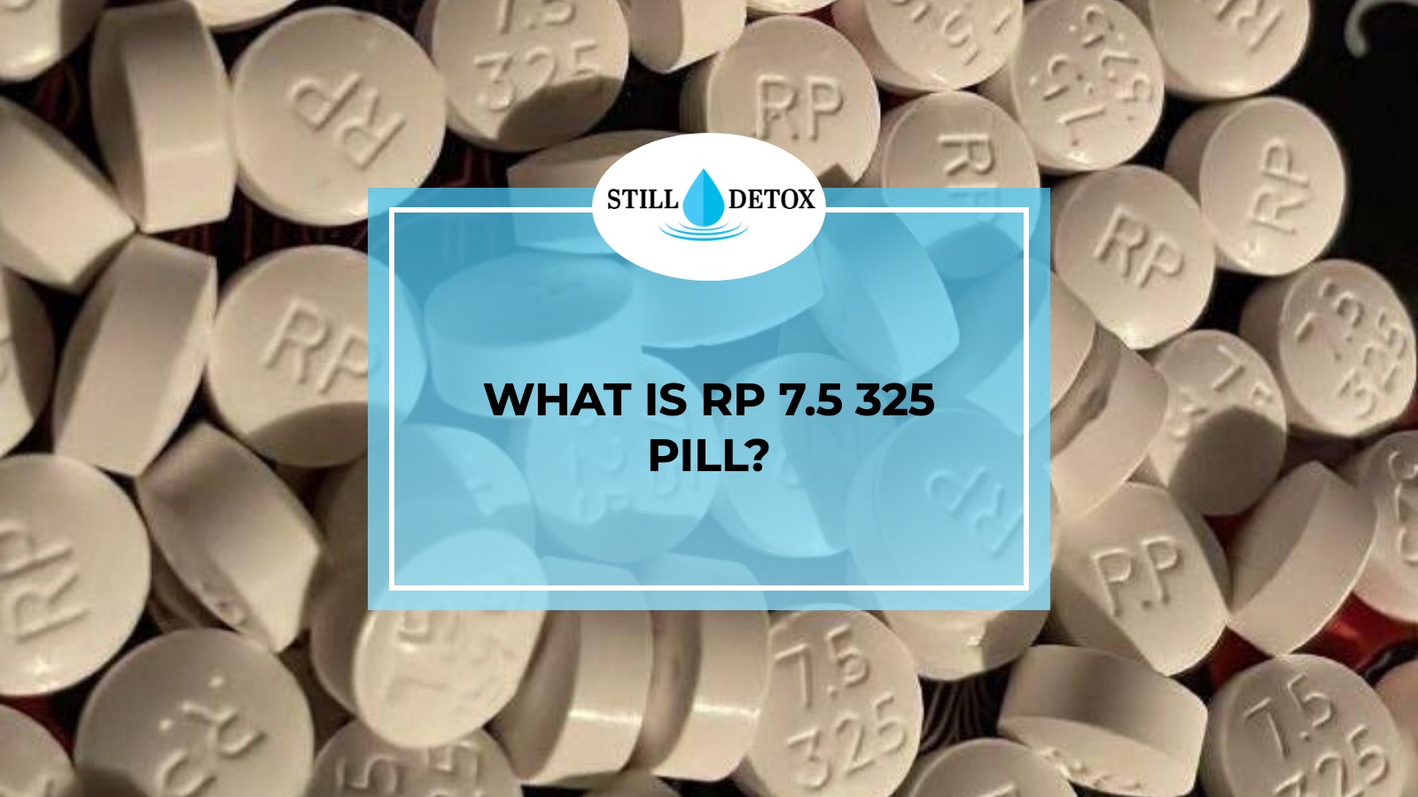 What is RP 7.5 325 Pill? title card from Still Detox