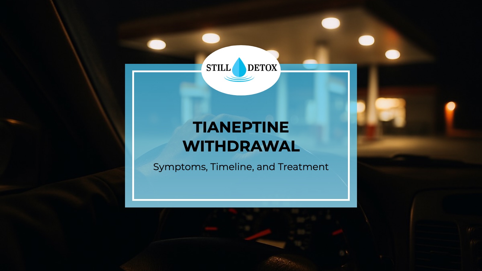 Tianeptine Withdrawal: Symptoms, Timeline, and Treatment title card from Still Detox