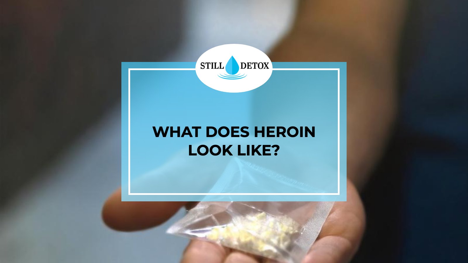 What does heroin look like? title card from Still Detox