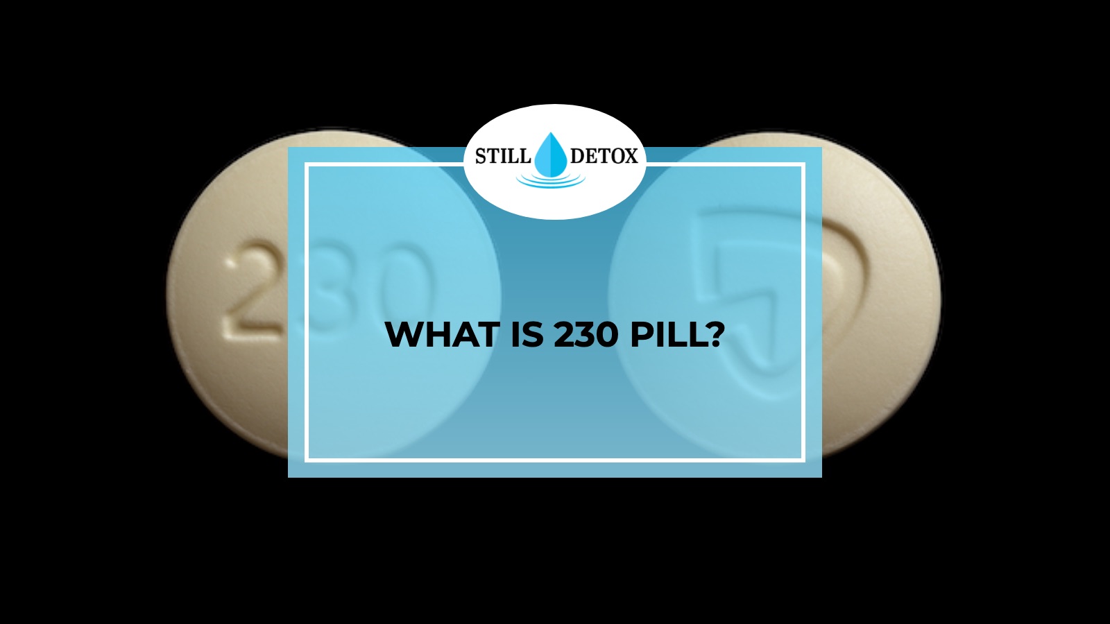 What is 230 Pill? title card from Still Detox