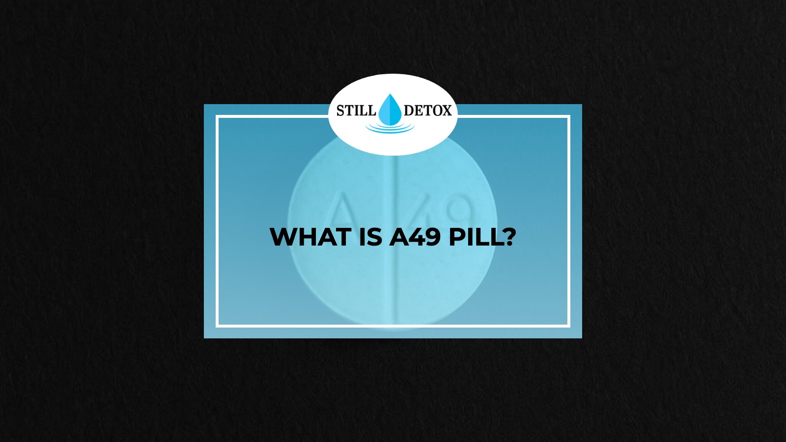 What is A49 Pill? title card from Still Detox