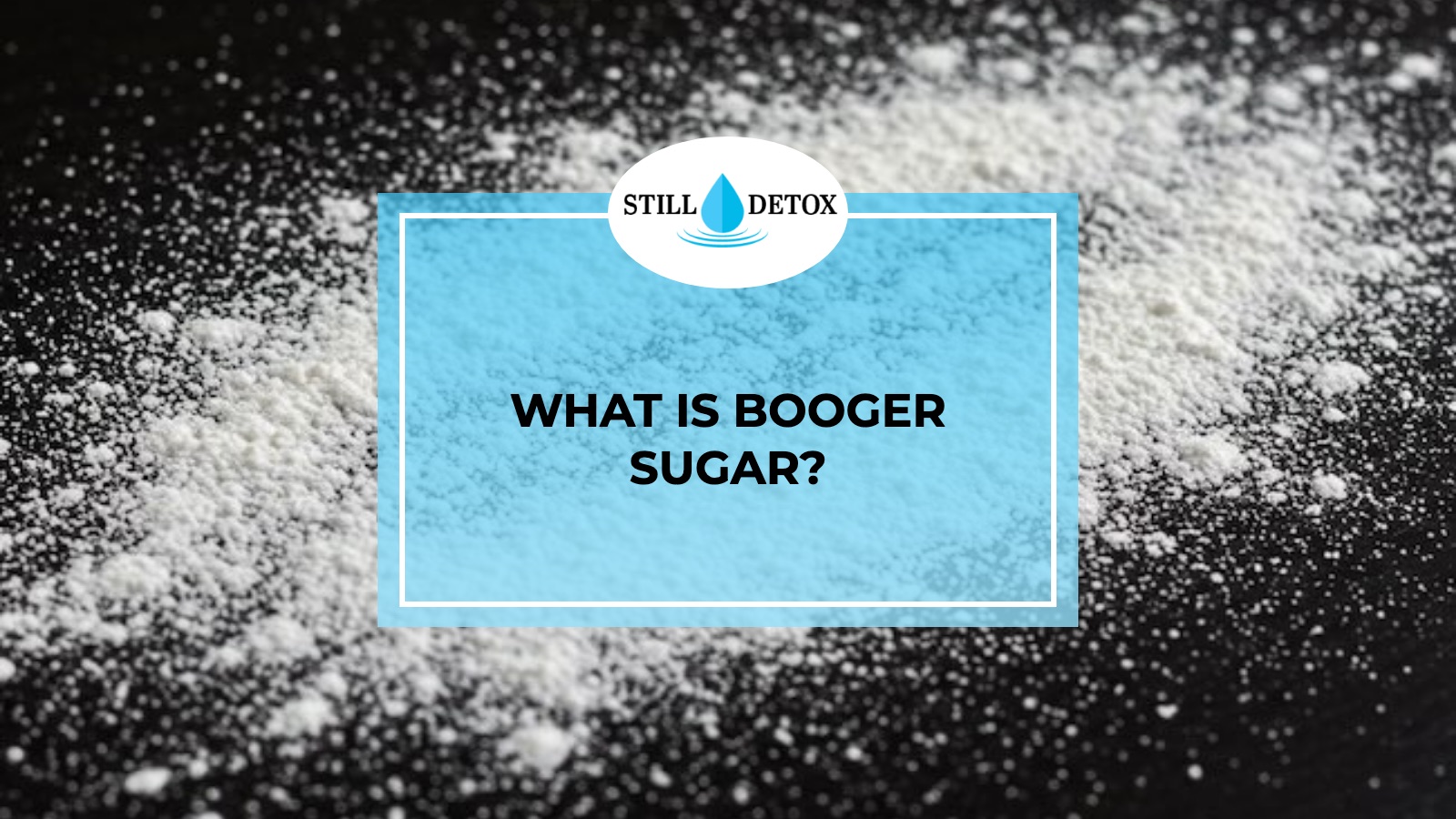 What is Booger Sugar? title card from Still Detox