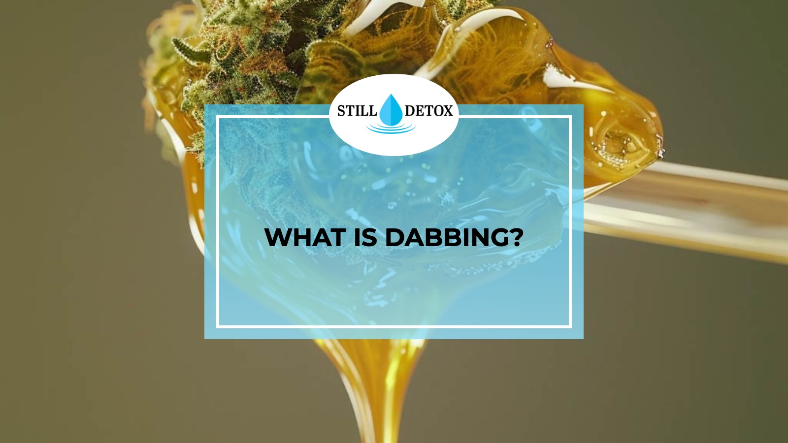 What is dabbing? title card from Still Detox