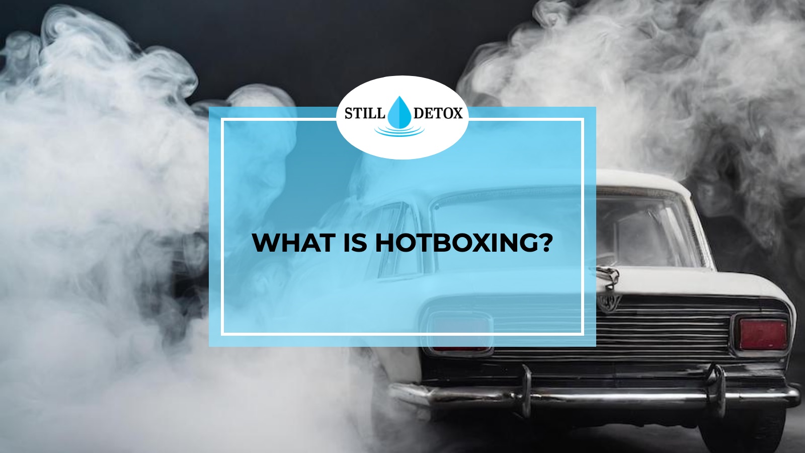 What is hotboxing? title card from Still Detox