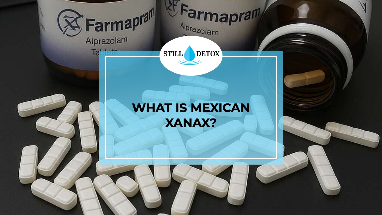 What is Mexican Xanax? title card from Still Detox