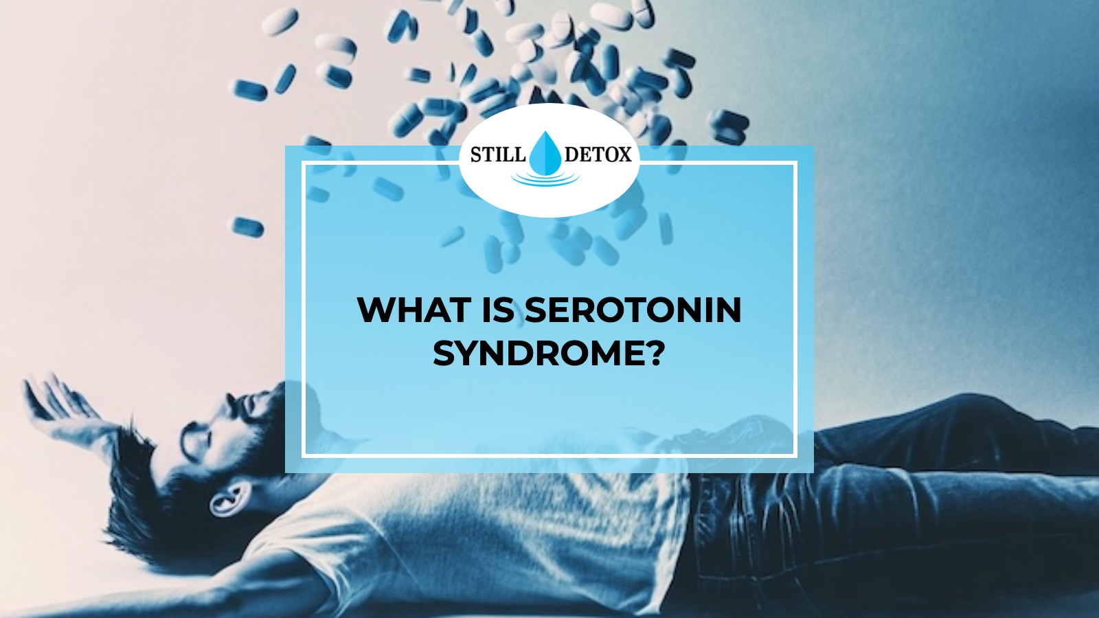 What is Serotonin Syndrome? title card from Still Detox