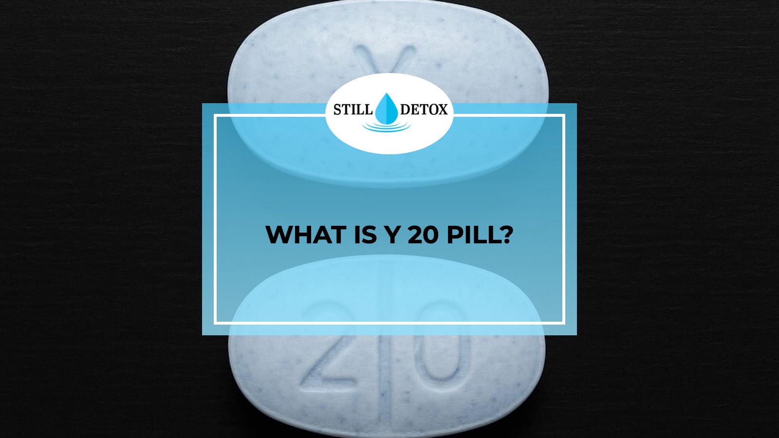 What is Y 20 Pill? title card from Still Detox